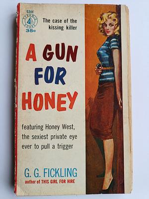 A Gun For Honey by G.G. Fickling