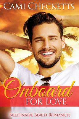 Onboard for Love: Billionaire Beach Romance by Cami Checketts