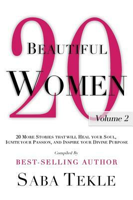 20 Beautiful Women, Volume 2: 20 Beautiful Women: 20 More Stories That Will Heal Your Soul, Ignite Your Passion and Inspire Your Divine Purpose by Farzana Jaffer Jeraj, Sharon Blake, Teyonna Ridgeway