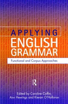 Applying English Grammar.: Corpus and Functional Approaches by Kieran O'Halloran, Ann Hewings, Caroline Coffin