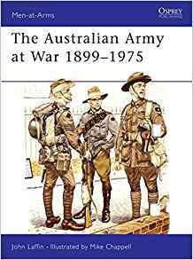 The Australian Army at War 1899–1975 by John Laffin