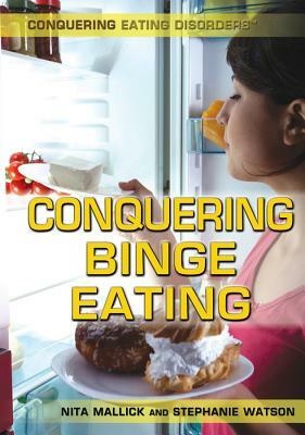 Conquering Binge Eating by Stephanie Watson, Nita Mallick