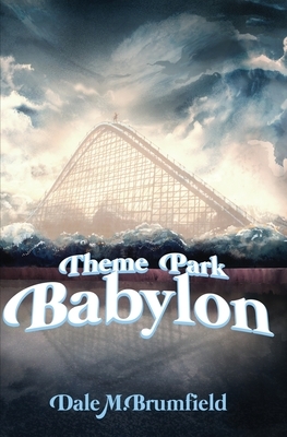 Theme Park Babylon by Dale M. Brumfield
