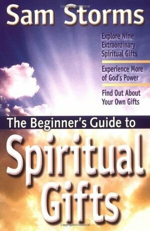 The Beginner's Guide to Spiritual Gifts by Sam Storms