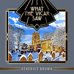 What the Vicar Saw by Benedict Brown