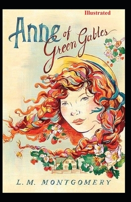 Anne of Green Gables Illustrated by L.M. Montgomery