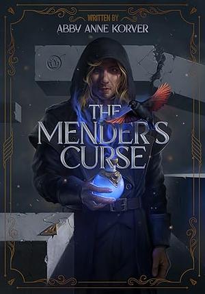 The Mender's Curse  by Abby Anne Korver