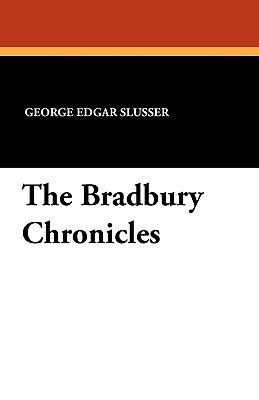 The Bradbury Chronicles by George Edgar Slusser