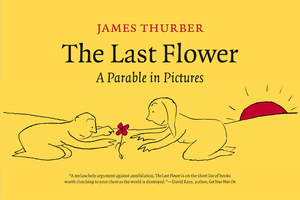 The Last Flower: A Parable in Pictures by James Thurber