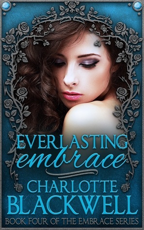 Everlasting Embrace, Embrace Series Book 4 by Charlotte Blackwell