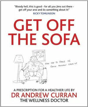 Get off the Sofa: A prescription for a healthier life by Dr Anbdrew Curran the wellness doctor by Andrew Curran