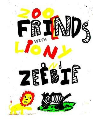 Zoo Friends with Liony and Zeebie by Lexie Ryan, Kelly Jeanne