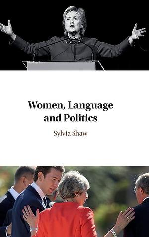 Women, Language and Politics by Sylvia Shaw