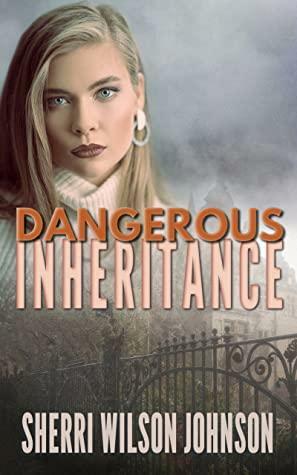 Dangerous Inheritance by Sherri Wilson Johnson