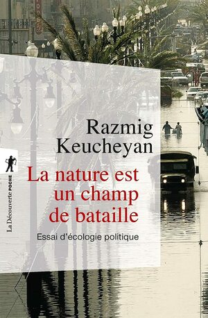 La nature est un champ de bataille by Razmig Keucheyan