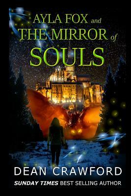 Ayla Fox & the Mirror of Souls by Dean Crawford