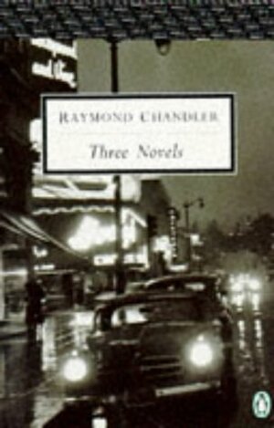 Three Novels by Raymond Chandler
