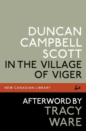 In the Village of Viger by Tracy Ware, Duncan Campbell Scott