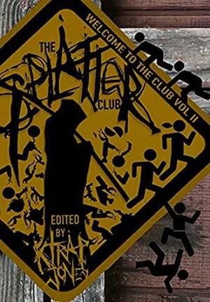 Welcome to the Splatter Club Volume 2 by Jay Wilburn, Daniel J. Volpe, Lucy Leitner, Bob Macumber, Arlo Gorelin, Patrick Winers, Zoltan Komor, Lucas Milliron, K Trap Jones, Montague White, S.C. Mendes, Rachel Nussbaum, Nikki Noir, Thomas KS Wake, Matt Weber