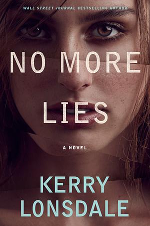 No More Lies: A Novel by Kerry Lonsdale