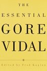 The Essential Gore Vidal: A Gore Vidal Reader by Fred Kaplan, Gore Vidal