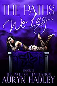 The Paths We Lay by Auryn Hadley