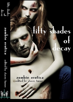 Fifty Shades of Decay by Lisa Woods, T. Fox Dunham, Eric Stoveken, Alex Chase, Mike D. McCarty, Matthew Scott Baker, Laura J. Hickman, Tarl "Voice" Hoch, Chad P. Brown, Frankie Saxx, Blaze McRob, Shawn Erin, Tim Marquitz, Shaun Meeks, Craig Faustus Buck, Katie Young, Steven Lockley, Erik Williams, Jill S. Behe, Carrie-Lea Cote, Teresa Hawk, Andrew Freudenberg, Angeline Trevena, Kate Monroe, Benjamin Kane Ethridge, Guy Anthony De Marco, Rob M. Miller, C.W. LaSart, Mandy DeGeit, Wednesday Silverwood, Dale Mitchell, Clint Collins, Nicky Peacock, Thomas Alan Sandage, J.G. Williams, Jake Elliot, John Palisano, Brett Williams, Lori Safranek, Megan Dorei, Daisy-Rae Kendrick, Jolie Chaton, Pepper Scoville, Armand Rosamillia, J.D. Hibbetts, Timothy Baker, Jay Wilburn, Stacey Turner, Lisa McCourt Hollar, Rebecca L. Brown, Dan Larnerd