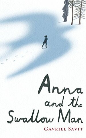 Anna and the Swallow Man by Gavriel Savit