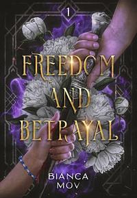 Freedom and Betrayal by Bianca Mov