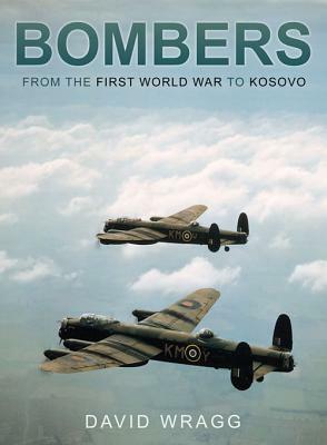 Bombers: From the First World War to Kosovo by David Wragg