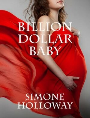 Billion Dollar Baby: Bundle #1 by Simone Holloway