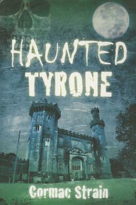 Haunted Tyrone by Cormac Strain