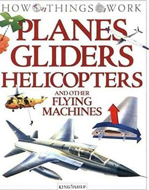 Planes, Gliders, Helicopters: and Other Flying Machines by Terry J. Jennings