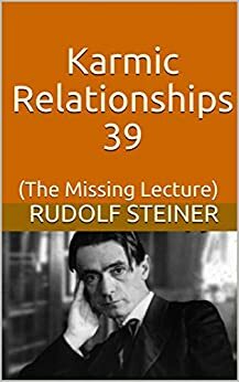 Karmic Relationships 39: by Rudolf Steiner