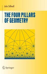 The Four Pillars of Geometry by John Stillwell