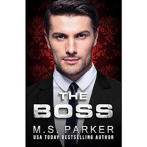 The Boss by M.S. Parker