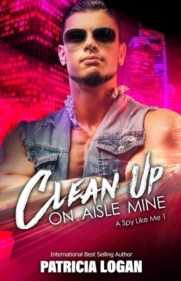 Clean Up on Aisle Mine by Patricia Logan