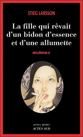 La Fille qui rêvait d'un bidon d'essence et d'une allumette by Stieg Larsson