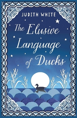 The Elusive Language of Ducks by Judith White