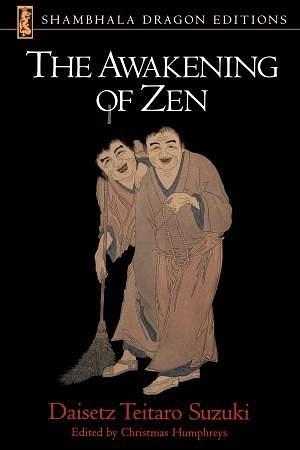 The Awakening of Zen by D.T. Suzuki, D.T. Suzuki