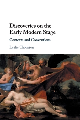 Discoveries on the Early Modern Stage by Leslie Thomson