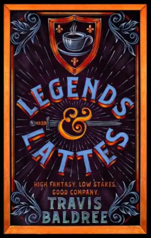 Legends & Lattes by Travis Baldree