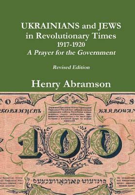 Ukrainians and Jews in Revolutionary Times by Henry Abramson