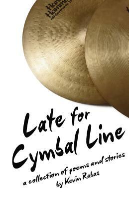 Late For Cymbal Line by Kevin Rabas