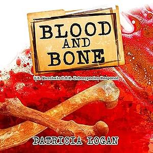 Blood and Bone by Patricia Logan