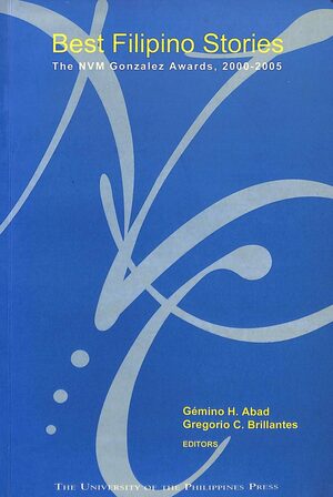 Best Filipino Stories: The NVM Gonzales Awards, 2000-2005 by Gémino H. Abad, Gregorio C. Brillantes