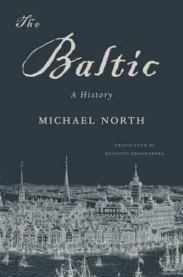 The Baltic: A History by Kenneth Kronenberg, Michael North