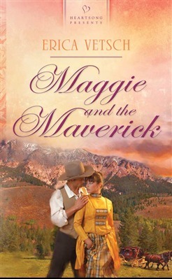Maggie and the Maverick by Erica Vetsch