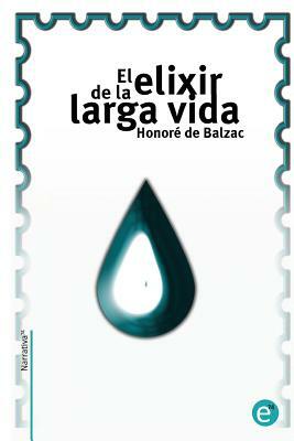 El elixir de la larga vida by Honoré de Balzac