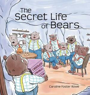 The Secret Life of Bears by Caroline Rowe